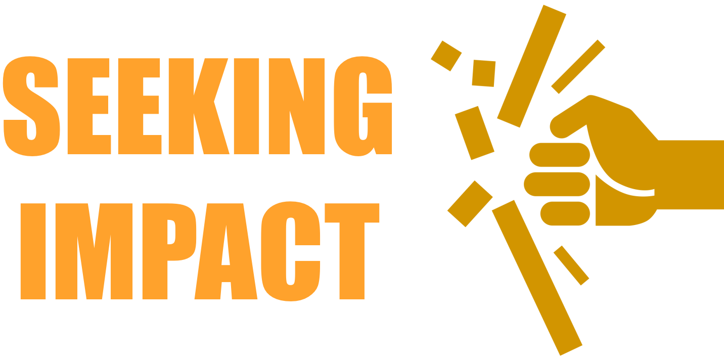 SEEKING IMPACT